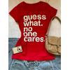 GUESS WHAT. NO ONE CARES  BASKILI UNİSEX OVERSİZE %100 PAMUK PENYE KUMAŞ